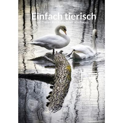 Einfach tierisch, Taschenbuch von Ivo Solèr, BoD – Books on Demand, 978-3-7597-8337-0