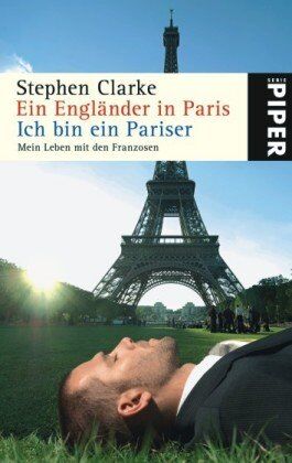 Stephen Clarke - Ein Engländer in Paris / Ich bin ein Pariser: Mein Leben mit den Franzosen - Preis vom 04.10.2026 03:51:26 h