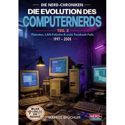 Die Evolution des Computernerds, Teil 2: Flatrates, LAN-Fetische & erste Facebook-Fails, Gebundene Ausgabe von Markus Brüchler, Colla & Gen Verlag und
