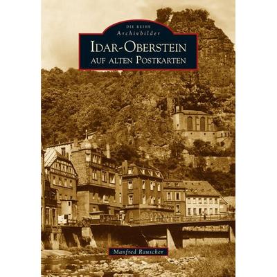 Idar-Oberstein auf alten Postkarten, Taschenbuch von Stadtarchiv Idar-Oberstein, Sutton, 978-3-89702-978-1
