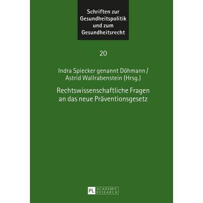 Rechtswissenschaftliche Fragen an das neue Präventionsgesetz, Gebundene Ausgabe von , Peter Lang GmbH, Internationaler Verlag der Wissenschaften,