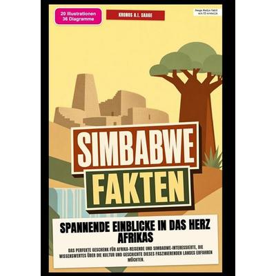 Simbabwe-Fakten: Spannende Einblicke in das Herz Afrikas, Taschenbuch von Kronos A.I. Saage, Epubli, 978-3-565-58352-2