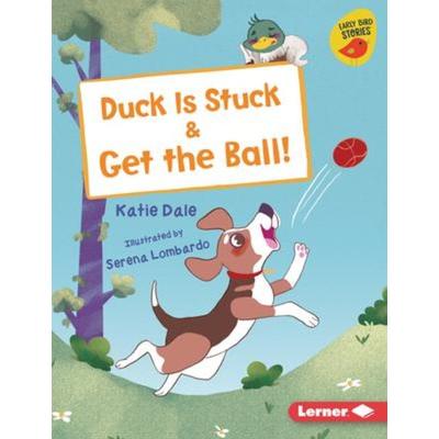 Duck Is Stuck & Get the Ball!, Gebundene Ausgabe von Katie Dale, Lerner Publishing Group, 978-1-72841-723-3