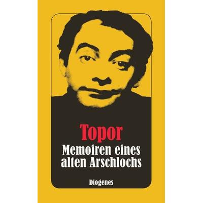 Memoiren eines alten Arschlochs, Taschenbuch von Roland Topor, Diogenes Verlag AG, 978-3-257-20775-0