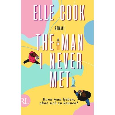 The Man I Never Met – Kann man lieben, ohne sich zu kennen?, Taschenbuch von Elle Cook, Rütten & Loening Berlin
