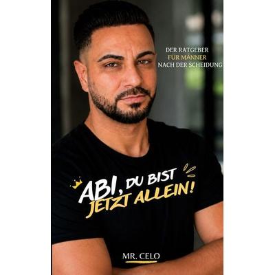 ABI, DU BIST JETZT ALLEIN!, Taschenbuch von Mr.Celo, BoD – Books on Demand, 978-3-696-76098-4