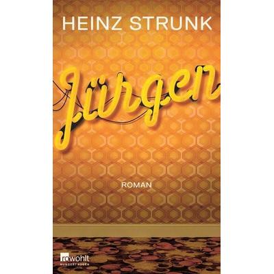 Jürgen, Gebundene Ausgabe von Heinz Strunk, Rowohlt, 978-3-498-03574-7