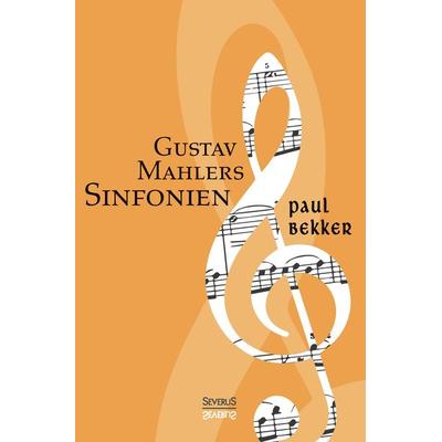 Gustav Mahlers Sinfonien, Gebundene Ausgabe von Paul Bekker, Severus Verlag, 978-3-95801-451-0