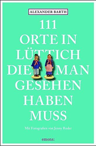 Alexander Barth - 111 Orte in Lüttich, die man gesehen haben muss: Reiseführer - Preis vom 13.10.2026 11:25:28 h
