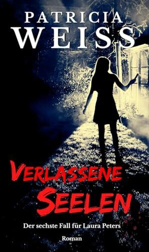 Patricia Weiss - Verlassene Seelen: Der sechste Fall für Laura Peters - Preis vom 06.10.2026 07:26:00 h