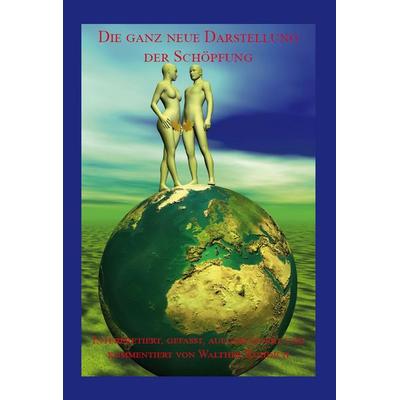 Die ganz neue Darstellung der Schöpfung (Softcover-Ausgabe), Taschenbuch von Walther Rohdich, Rediroma-Verlag, 978-3-96103-297-6