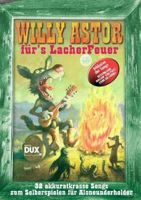 Willy Astor - Willy Astor für's Lacherfeuer: 32 akkuratkrasse Songs zum Selberspielen für Aloneunderholder - Preis vom 01.10.2026 17:08:56 h