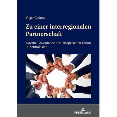 Zu einer interregionalen Partnerschaft, Taschenbuch von Vugar Gafarov, Peter Lang GmbH, Internationaler Verlag der Wissenschaften, 978-3-631-81436-9