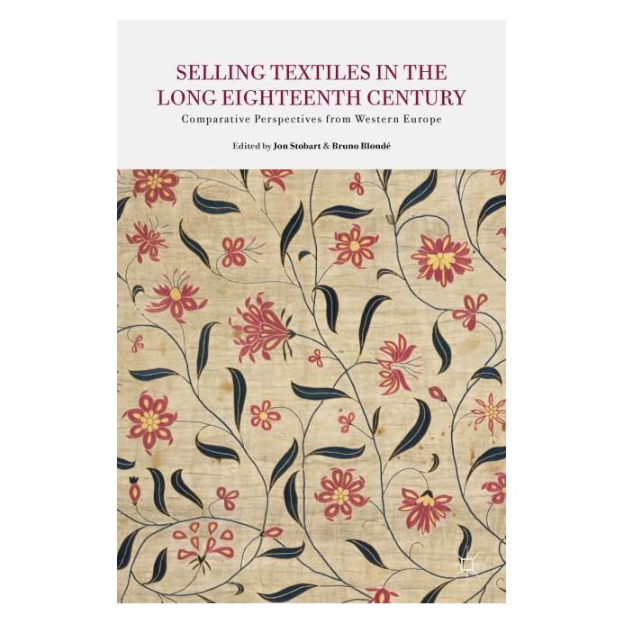 Palgrave Macmillan Uk Selling Textiles in the Long Eighteenth (Englisch, Hardcover, B. Blonde, J. Stobart) (63330013)