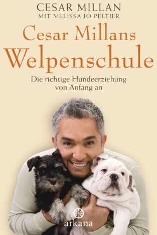 Cesar Millan - Cesar Millans Welpenschule: Die richtige Hundeerziehung von Anfang an - Preis vom 16.10.2026 11:41:07 h