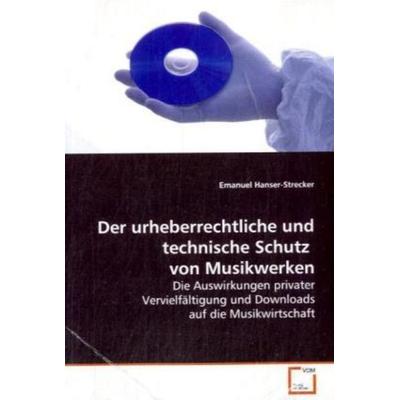 Hanser-Strecker Emanuel: Der urheberrechtliche und technisch, Taschenbuch von Emanuel Hanser-Strecker, VDM, 978-3-639-08068-1
