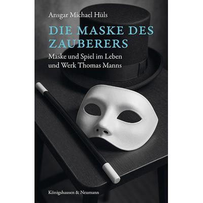 Die Maske des Zauberers, Taschenbuch von Ansgar Michael Hüls, Königshausen u. Neumann, 978-3-8260-9468-2