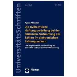 Die zivilrechtliche Haftungsverteilung bei der fehlenden Zustimmung des Zahlers im elektronischen Za, Fachbücher von Aynur Akhundli