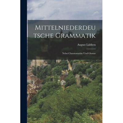 Mittelniederdeutsche Grammatik, Taschenbuch von August Lübben, Legare Street Press, 978-1-01-648218-9