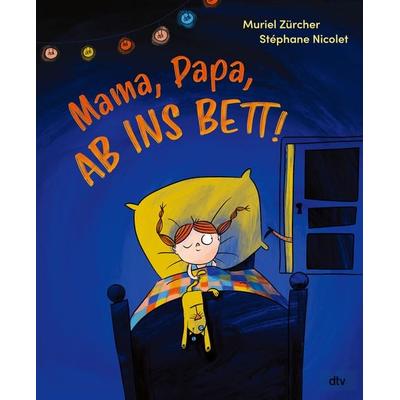 Mama, Papa, ab ins Bett!, Gebundene Ausgabe von Muriel Zürcher, dtv, 978-3-423-76583-1
