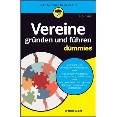 Vereine gründen und führen für Dummies, Taschenbuch von Werner G. Elb, Wiley-VCH, 978-3-527-72045-3