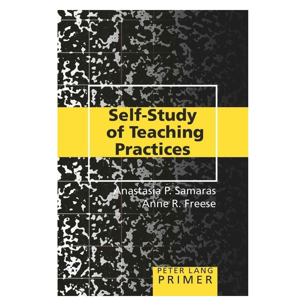 Peter Lang Self-Study of Teaching Practices Primer (Englisch, Softcover, Anastasia P. Samaras, Anne R Freese) (56032244)