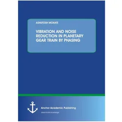 Vibration And Noise Reduction In Planetary Gear Train By Phasing, Sachbücher von Ashutosh Mokate