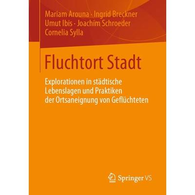 Fluchtort Stadt, Taschenbuch von Mariam Arouna,Ingrid Breckner,Umut Ibis,Joachim Schroeder,Cornelia Sylla, Springer Fachmedien Wiesbaden GmbH,