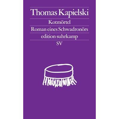 Kotmörtel, Taschenbuch von Thomas Kapielski, Suhrkamp, 978-3-518-12759-9