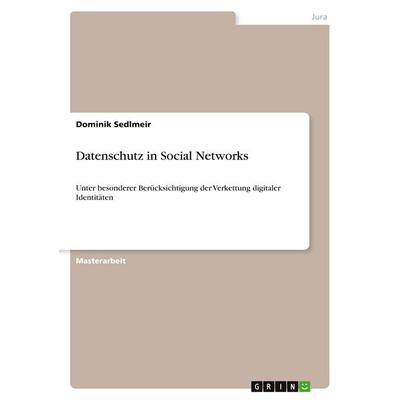 Datenschutz in Social Networks, Taschenbuch von Dominik Sedlmeir, GRIN, 978-3-640-37510-3