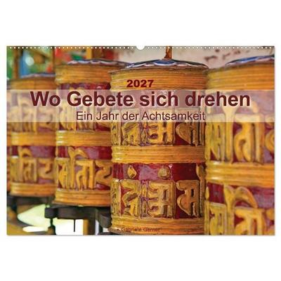 Wo Gebete sich drehen - Ein Jahr der Achtsamkeit (Wandkalender 2027 DIN A2 quer), CALVENDO Monatskalender