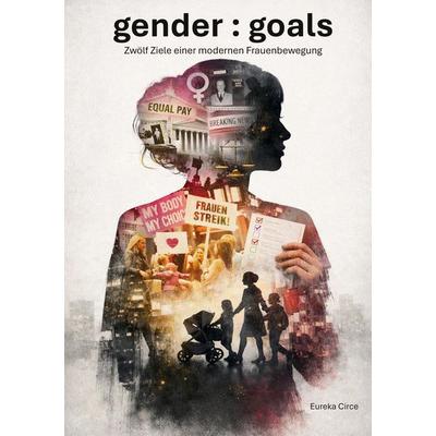gender : goals, Gebundene Ausgabe von , BoD – Books on Demand, 978-3-696-39306-9