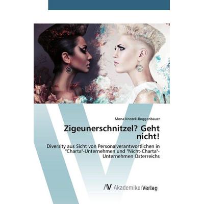 Zigeunerschnitzel? Geht nicht!, Taschenbuch von Mona Knotek-Roggenbauer, AV Akademikerverlag, 978-3-639-83006-4