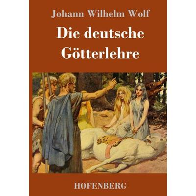 Die deutsche Götterlehre, Gebundene Ausgabe von Johann Wilhelm Wolf, Hofenberg, 978-3-7437-2182-1