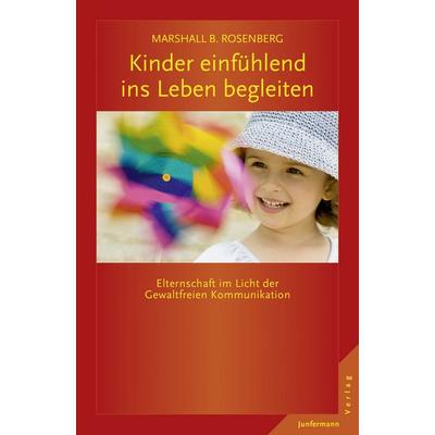 Kinder einfühlend ins Leben begleiten, Taschenbuch von Marshall B. Rosenberg, Junfermann