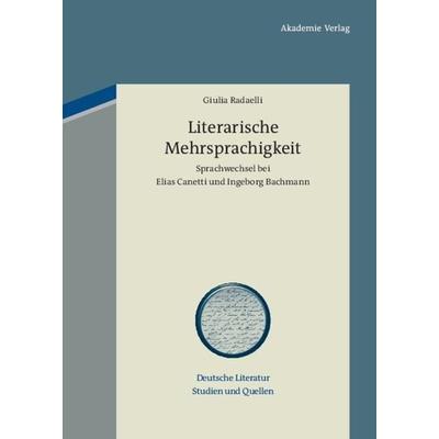 Literarische Mehrsprachigkeit, Gebundene Ausgabe von Giulia Radaelli, De Gruyter, 978-3-05-005109-3