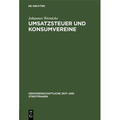 Umsatzsteuer und Konsumvereine, Gebundene Ausgabe von Johannes Wernicke, De Gruyter, 978-3-11-246789-3