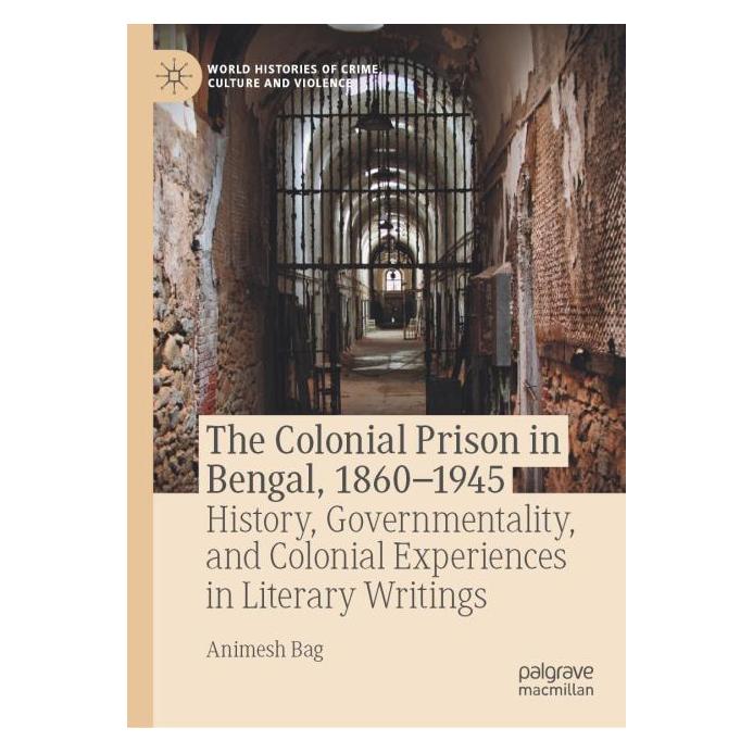 Springer The Colonial Prison in Bengal, 1860-1945 (Englisch, Hardcover, Animesh Bag) (59914125)