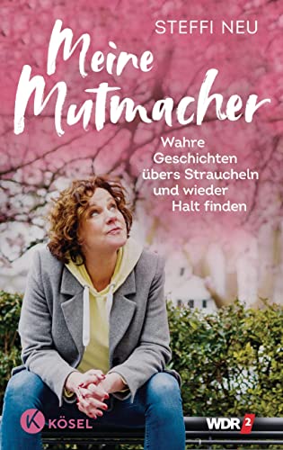 Steffi Neu - Meine Mutmacher: Wahre Geschichten übers Straucheln und wieder Halt finden - Preis vom 07.10.2026 11:45:10 h
