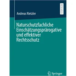Naturschutzfachliche Einschtzungsprrogative und effektiver Rechtsschutz, Fachbücher von Andreas Rietzler