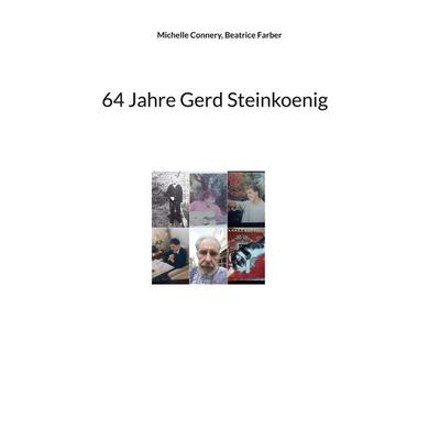 64 Jahre Gerd Steinkoenig, Taschenbuch von Michelle Connery,Beatrice Farber, BoD – Books on Demand, 978-3-7597-7910-6
