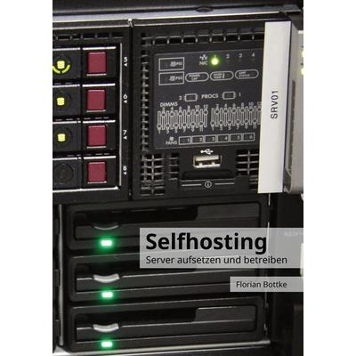 Selfhosting, Taschenbuch von Florian Bottke, Tredition, 978-3-347-53897-9
