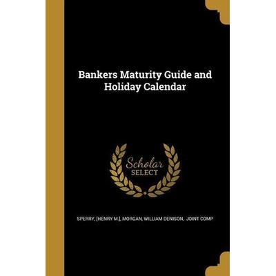 Bankers Maturity Guide and Holiday Calendar, Taschenbuch von , Creative Media Partners, LLC, 978-1-360-50951-8