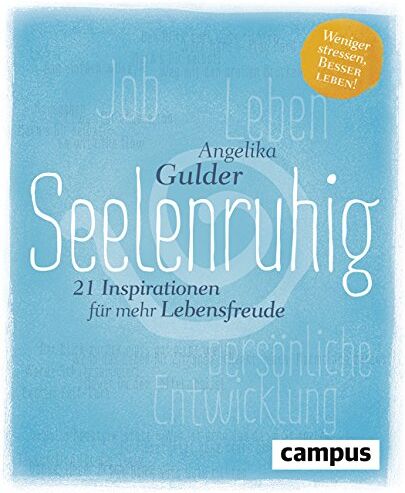 Angelika Gulder - Seelenruhig: 21 Inspirationen für mehr Lebensfreude Weniger stressen, besser leben! - Preis vom 30.09.2026 09:01:18 h