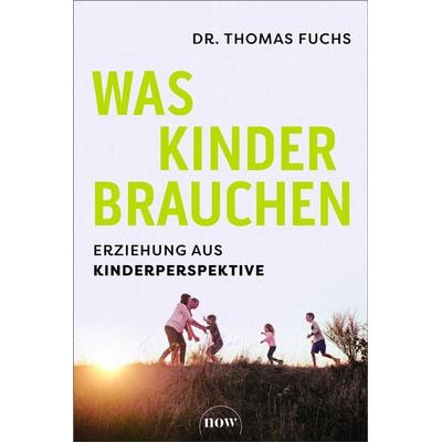 Was Kinder brauchen, Gebundene Ausgabe von Thomas Fuchs, NOW, 978-3-689-69036-6