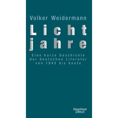 Lichtjahre, Gebundene Ausgabe von Volker Weidermann, Kiepenheuer & Witsch, 978-3-462-03693-0