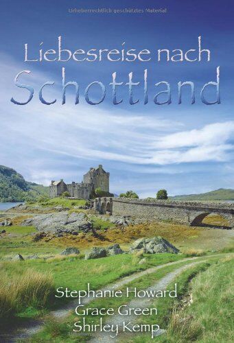 Stephanie Howard - Liebesreise nach Schottland: Das Erbe von Glen Crannach / Schicksalsnacht in Glencraig / Hochzeit in Glenrae - Preis vom 02.10.2026 23:42:20 h
