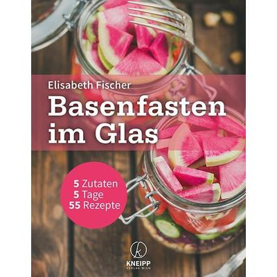 Basenfasten im Glas, Taschenbuch von Elisabeth Fischer, Kneipp Verlag in Verlagsgruppe Styria GmbH & Co. KG, 978-3-7088-0728-7