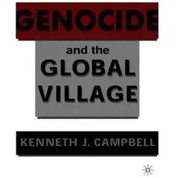 Genocide and the Global Village, Fachbücher von Kenneth J. Campbell, K. Campbell