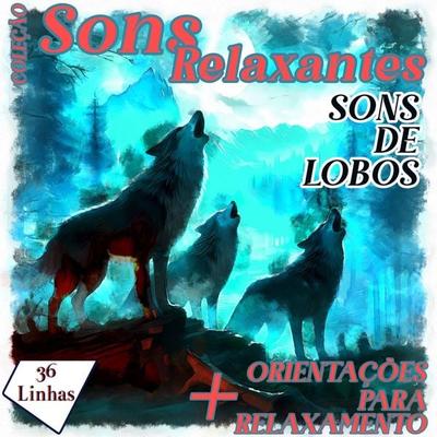 Coleção Sons Relaxantes - Sons de Lobos - Silvia Strufaldi, Audio, 9798882268649